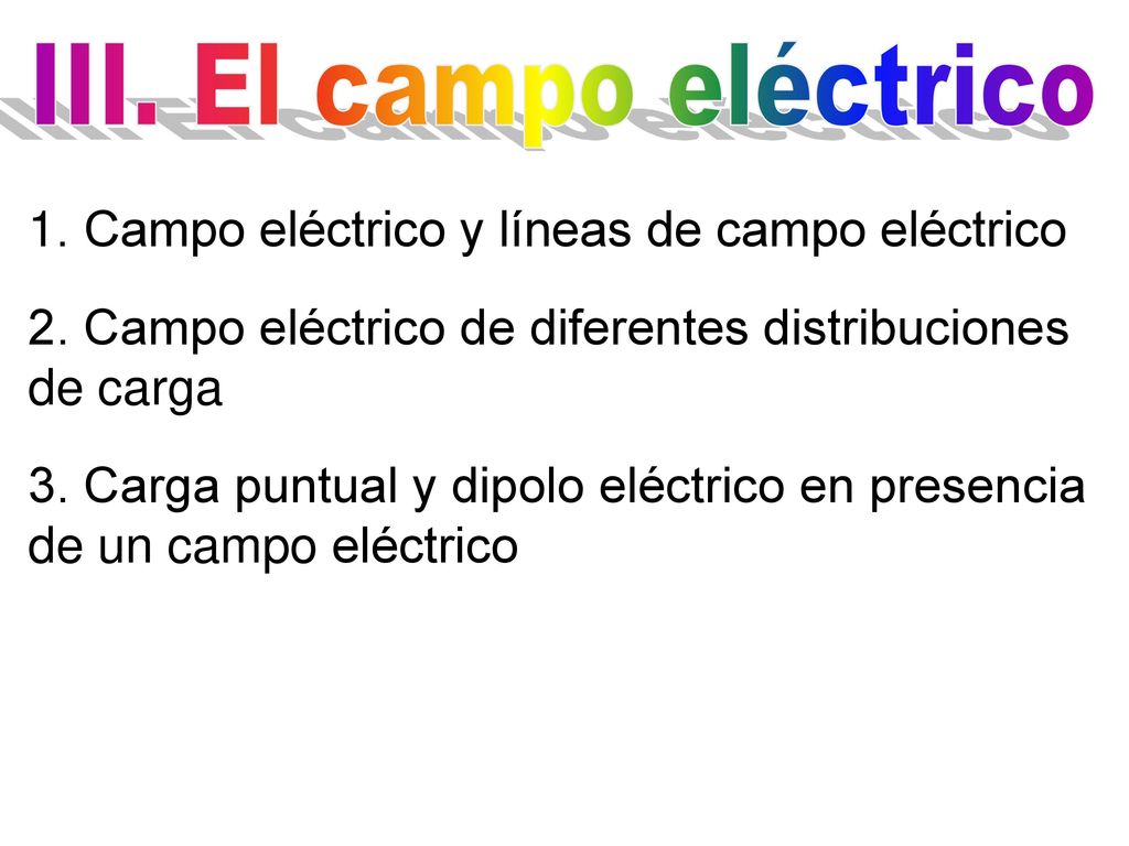 III. El campo eléctrico 1. Campo eléctrico y líneas de campo eléctrico