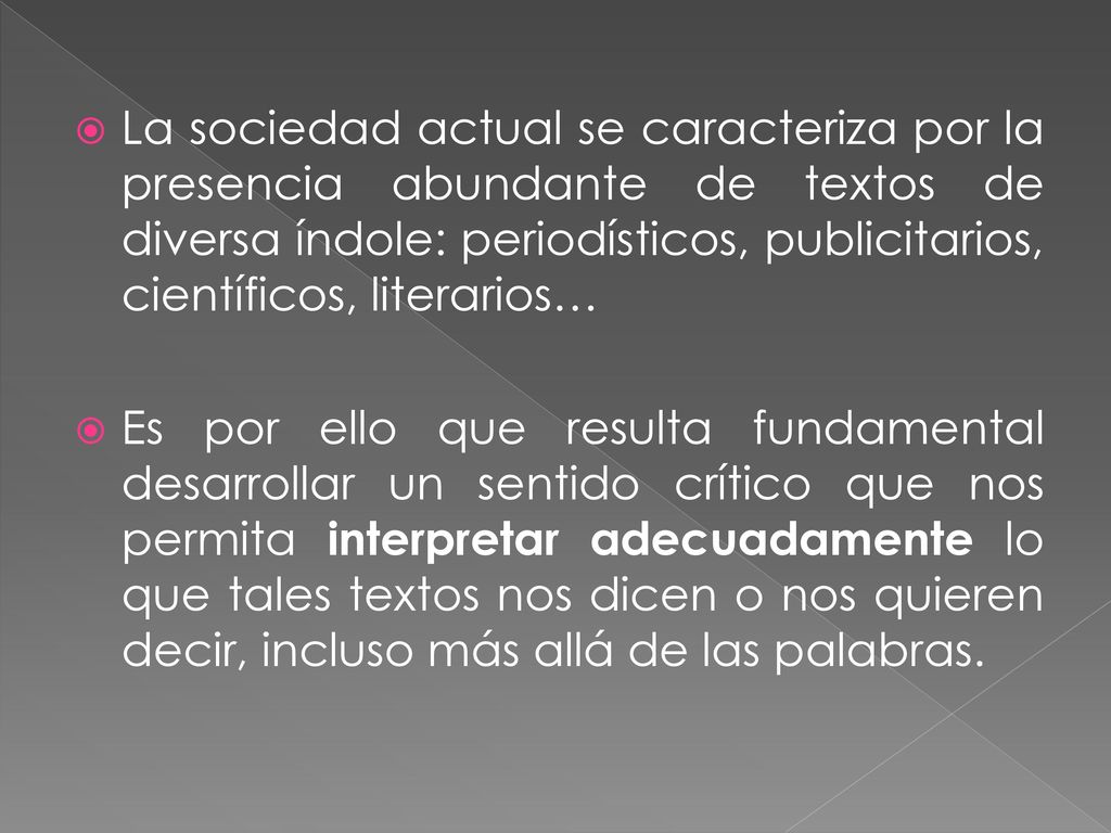 La sociedad actual se caracteriza por la presencia abundante de textos de diversa índole: periodísticos, publicitarios, científicos, literarios…
