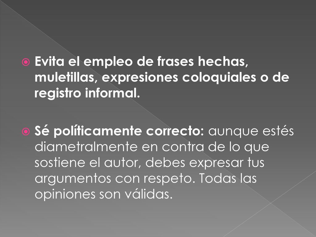 Evita el empleo de frases hechas, muletillas, expresiones coloquiales o de registro informal.