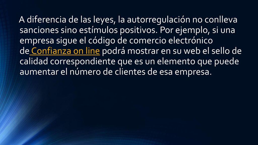 A diferencia de las leyes, la autorregulación no conlleva sanciones sino estímulos positivos.