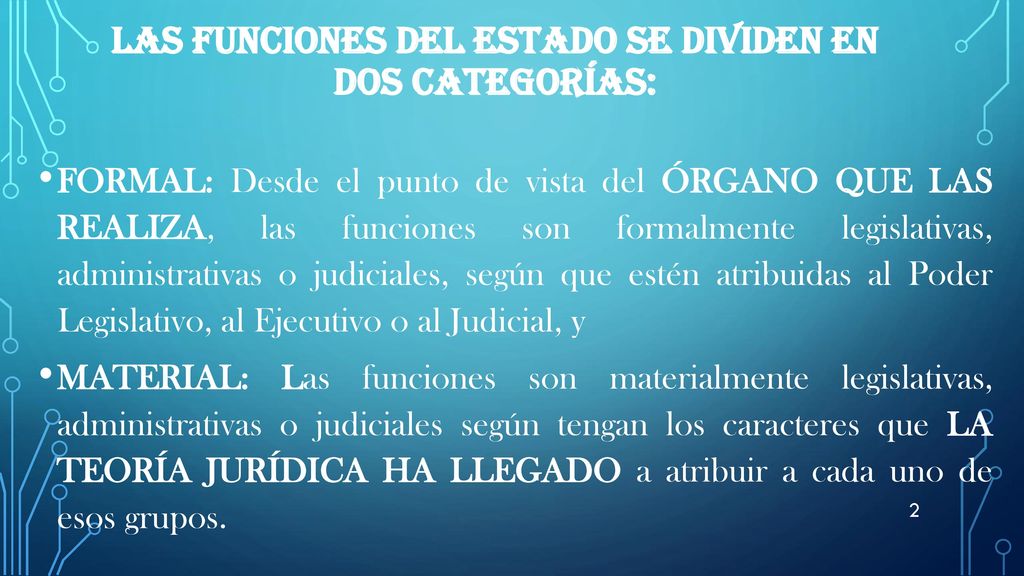 Las funciones del Estado se dividen en dos categorías: