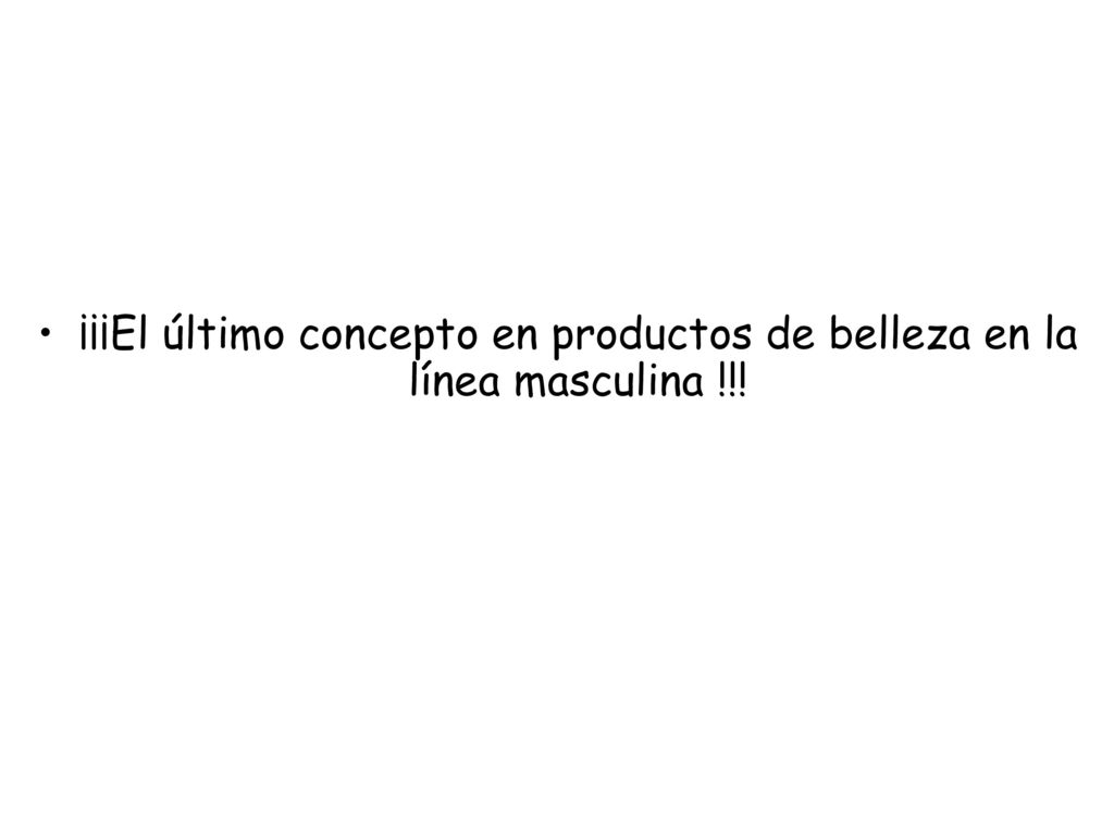 ¡¡¡El último concepto en productos de belleza en la línea masculina !!!
