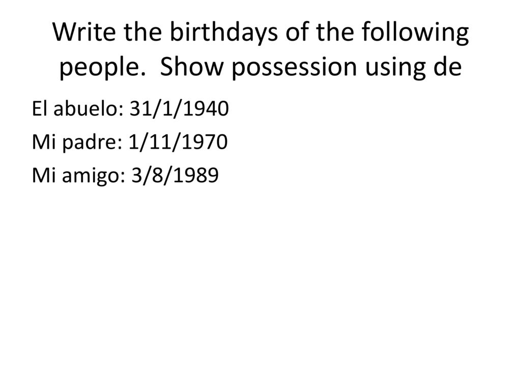 Write the birthdays of the following people. Show possession using de