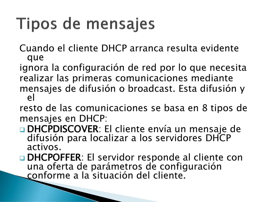 Tipos de mensajes Cuando el cliente DHCP arranca resulta evidente que