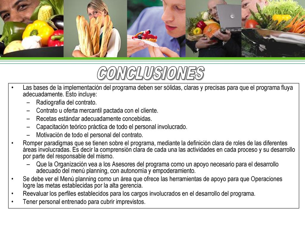 CONCLUSIONES Las bases de la implementación del programa deben ser sólidas, claras y precisas para que el programa fluya adecuadamente. Esto incluye: