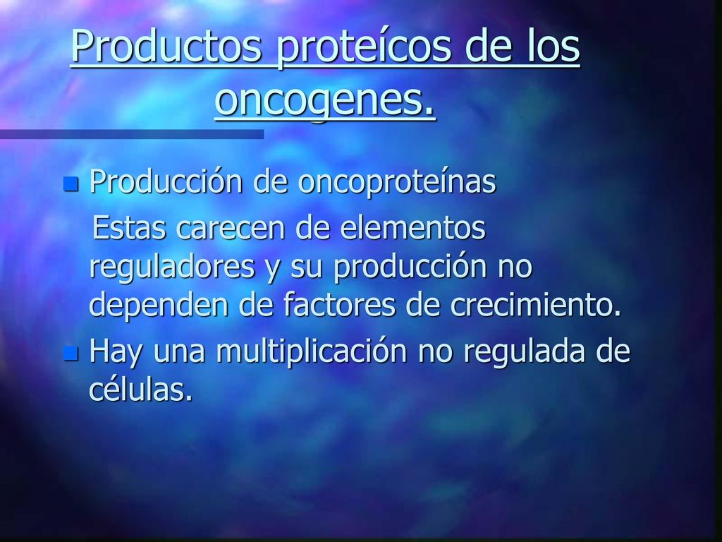 Productos proteícos de los oncogenes.