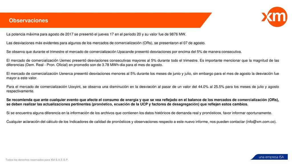 Observaciones La potencia máxima para agosto de 2017 se presentó el jueves 17 en el periodo 20 y su valor fue de 9876 MW.