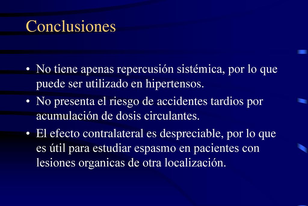 Conclusiones No tiene apenas repercusión sistémica, por lo que puede ser utilizado en hipertensos.