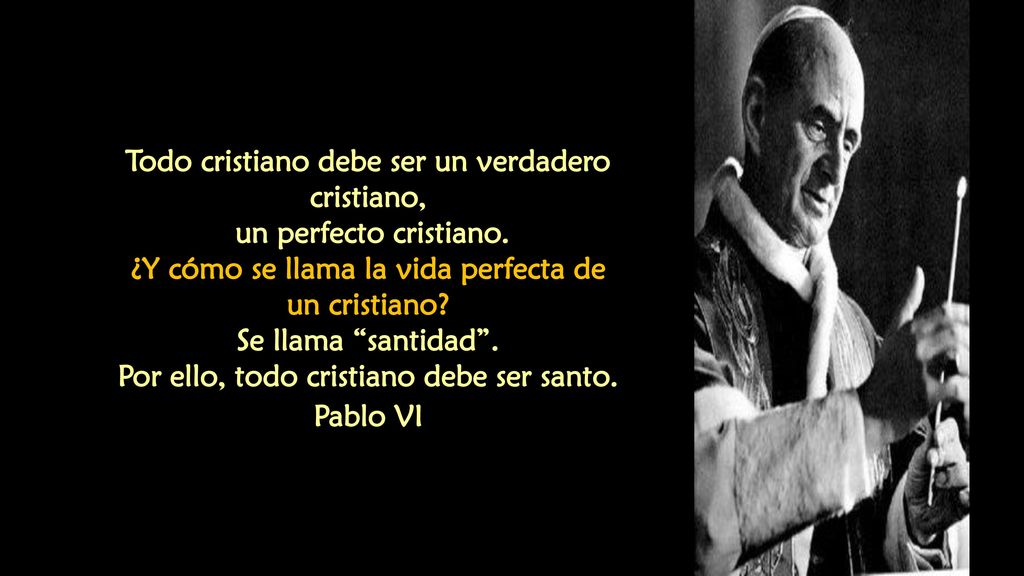 Todo cristiano debe ser un verdadero cristiano, un perfecto cristiano.