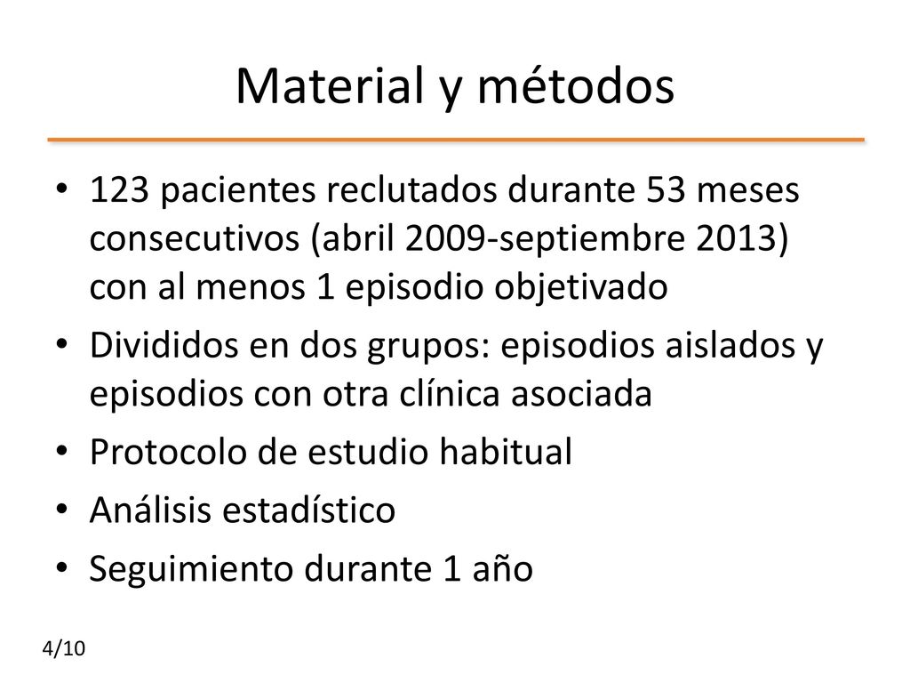 Material y métodos 123 pacientes reclutados durante 53 meses consecutivos (abril 2009-septiembre 2013) con al menos 1 episodio objetivado.