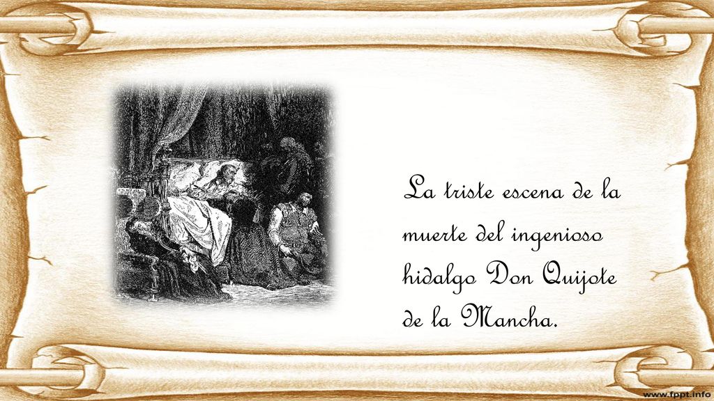 La triste escena de la muerte del ingenioso hidalgo Don Quijote de la Mancha.