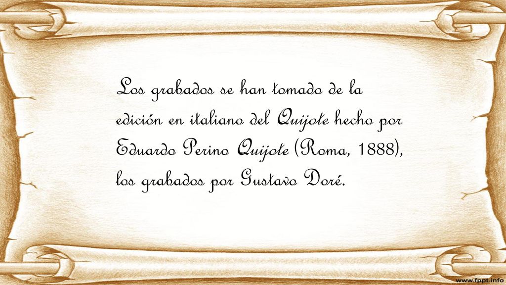 Los grabados se han tomado de la edición en italiano del Quijote hecho por Eduardo Perino Quijote (Roma, 1888), los grabados por Gustavo Doré.