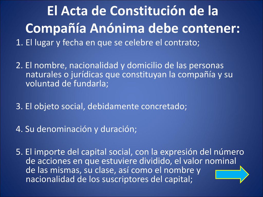 El Acta de Constitución de la Compañía Anónima debe contener:
