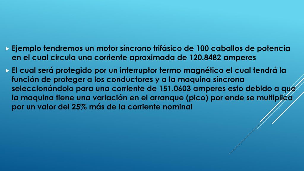 Ejemplo tendremos un motor síncrono trifásico de 100 caballos de potencia en el cual circula una corriente aproximada de amperes