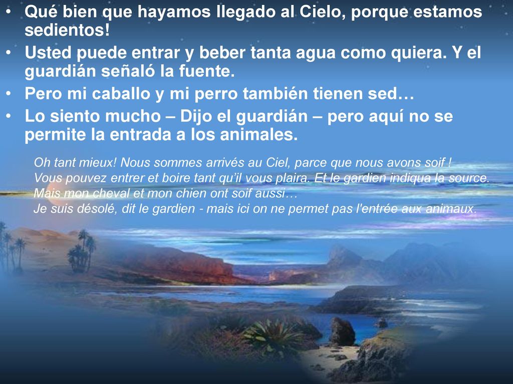 Qué bien que hayamos llegado al Cielo, porque estamos sedientos!