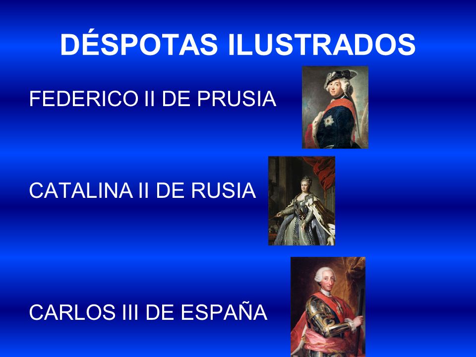 DÉSPOTAS ILUSTRADOS FEDERICO II DE PRUSIA CATALINA II DE RUSIA