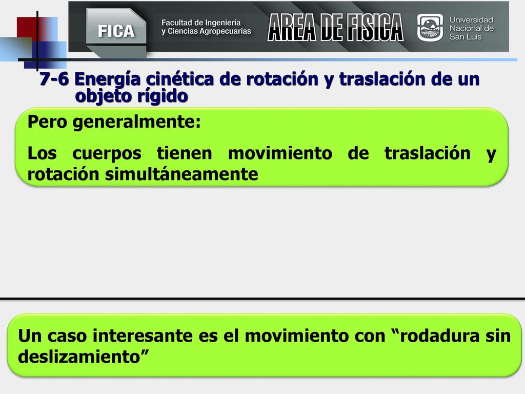 AREA DE FISICA 7-6 Energía cinética de rotación y traslación de un objeto rígido. Pero generalmente: