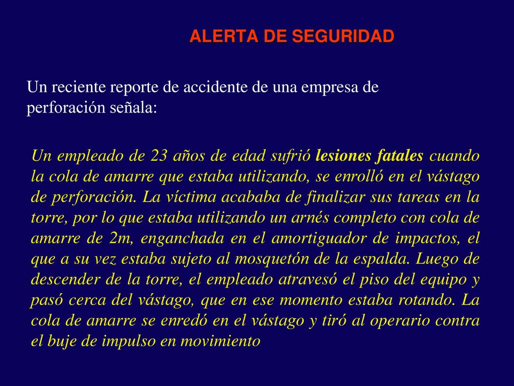 ALERTA DE SEGURIDAD Un reciente reporte de accidente de una empresa de perforación señala: