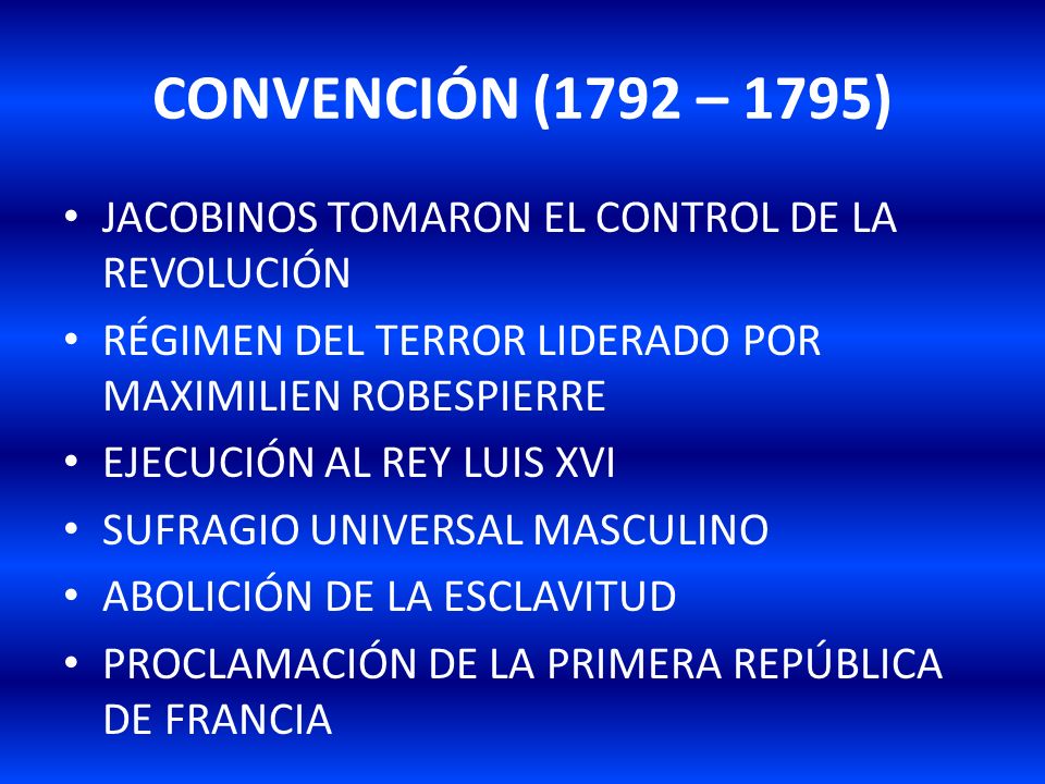 CONVENCIÓN (1792 – 1795) JACOBINOS TOMARON EL CONTROL DE LA REVOLUCIÓN