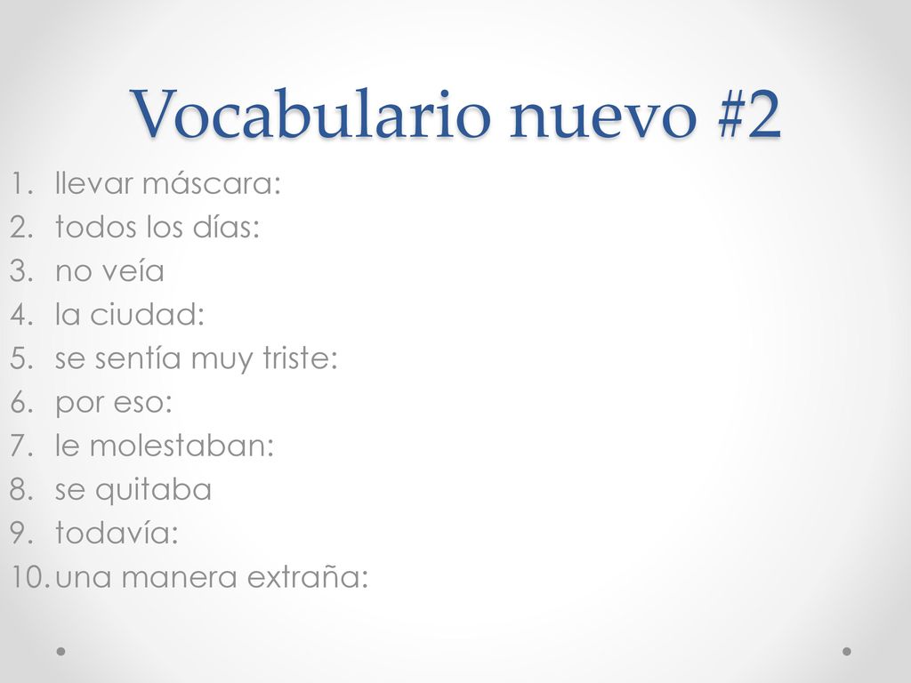 Vocabulario nuevo #2 llevar máscara: todos los días: no veía