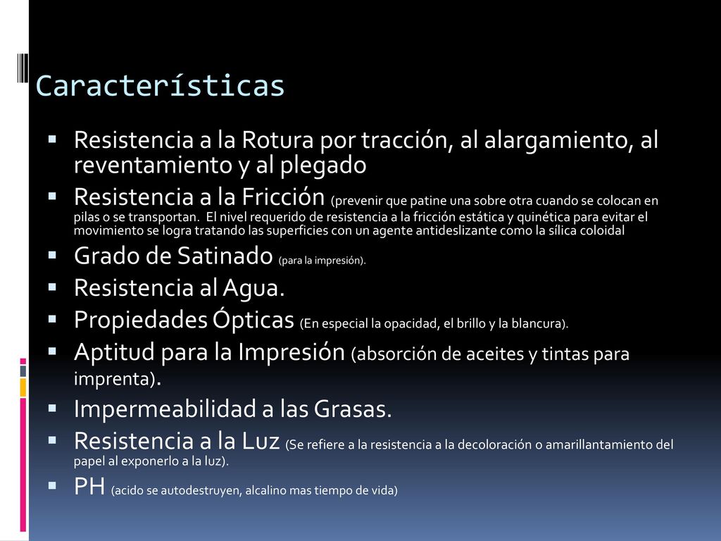 Características Resistencia a la Rotura por tracción, al alargamiento, al reventamiento y al plegado.