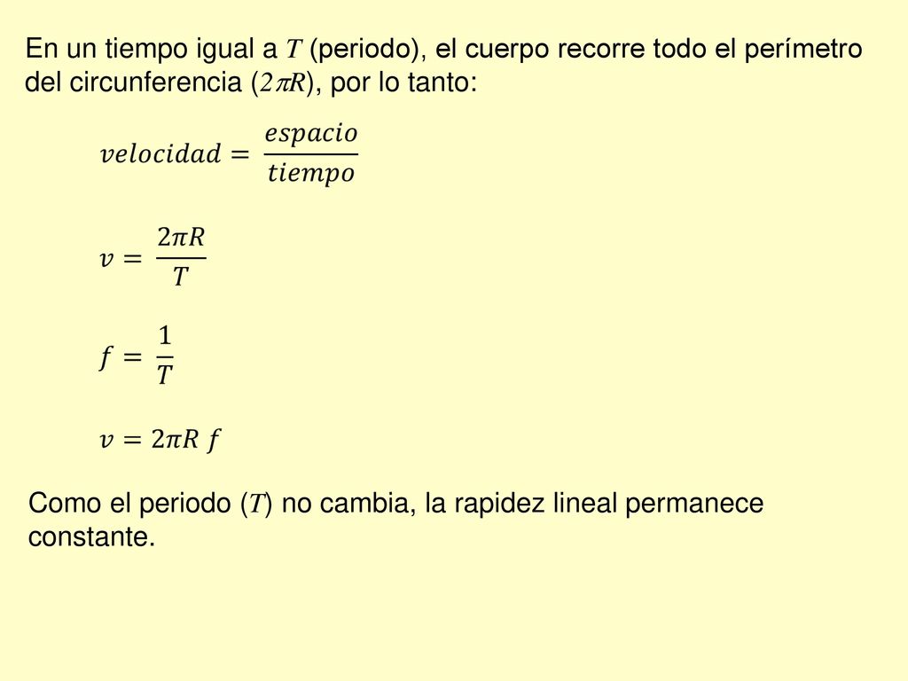 Como el periodo (T) no cambia, la rapidez lineal permanece constante.