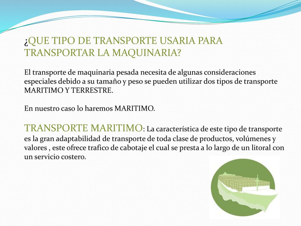¿QUE TIPO DE TRANSPORTE USARIA PARA TRANSPORTAR LA MAQUINARIA