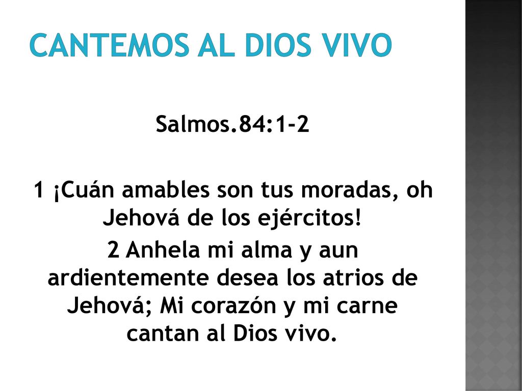 1 ¡Cuán amables son tus moradas, oh Jehová de los ejércitos!
