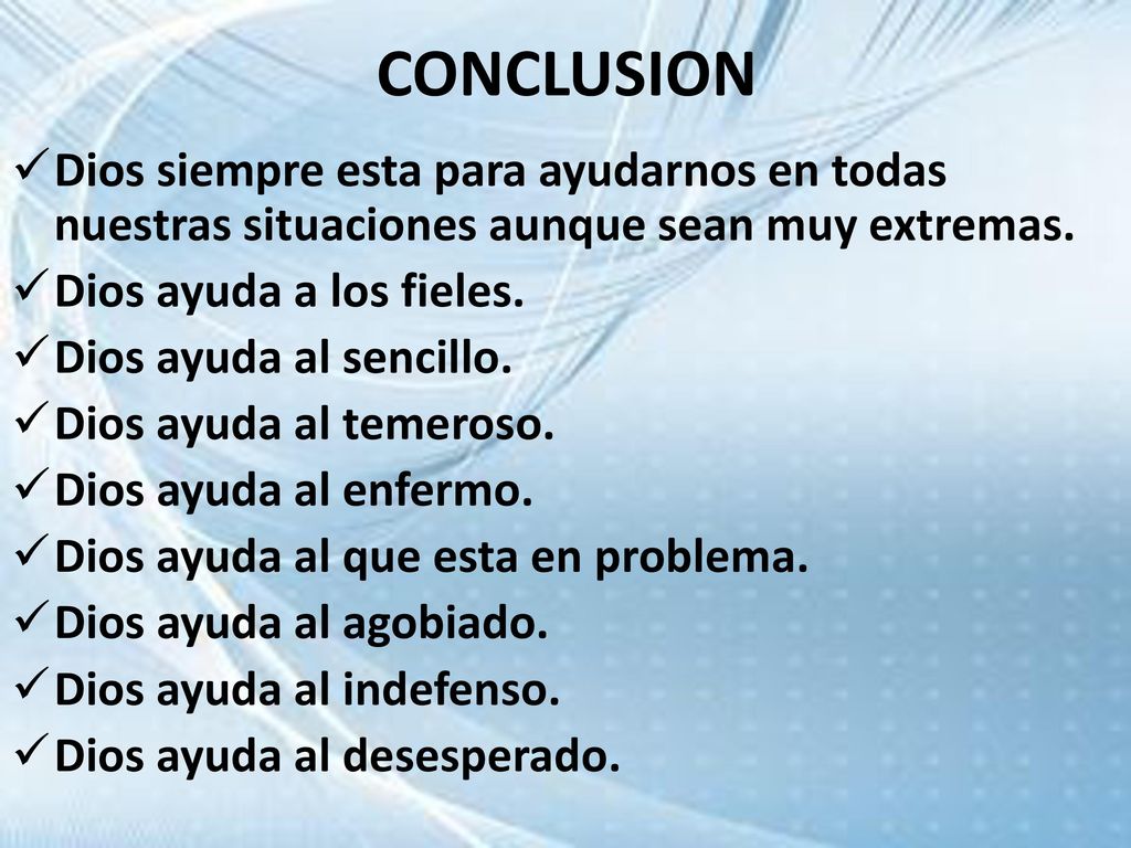 CONCLUSION Dios siempre esta para ayudarnos en todas nuestras situaciones aunque sean muy extremas.
