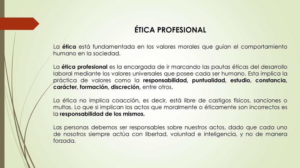 ÉTICA PROFESIONAL La ética está fundamentada en los valores morales que guían el comportamiento humano en la sociedad.