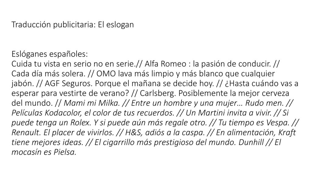 Traducción publicitaria: El eslogan Eslóganes españoles: Cuida tu vista en serio no en serie.// Alfa Romeo : la pasión de conducir.