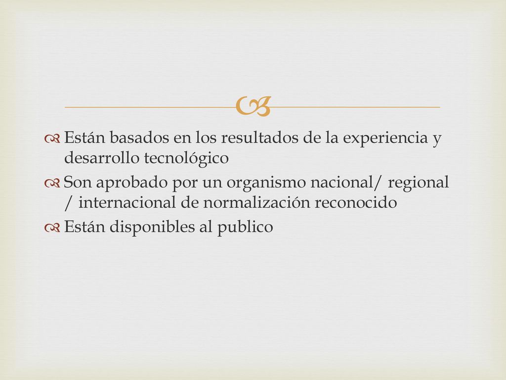 Están basados en los resultados de la experiencia y desarrollo tecnológico