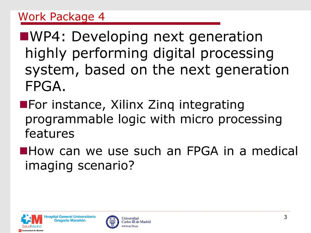 Work Package 4 WP4: Developing next generation highly performing digital processing system, based on the next generation FPGA.