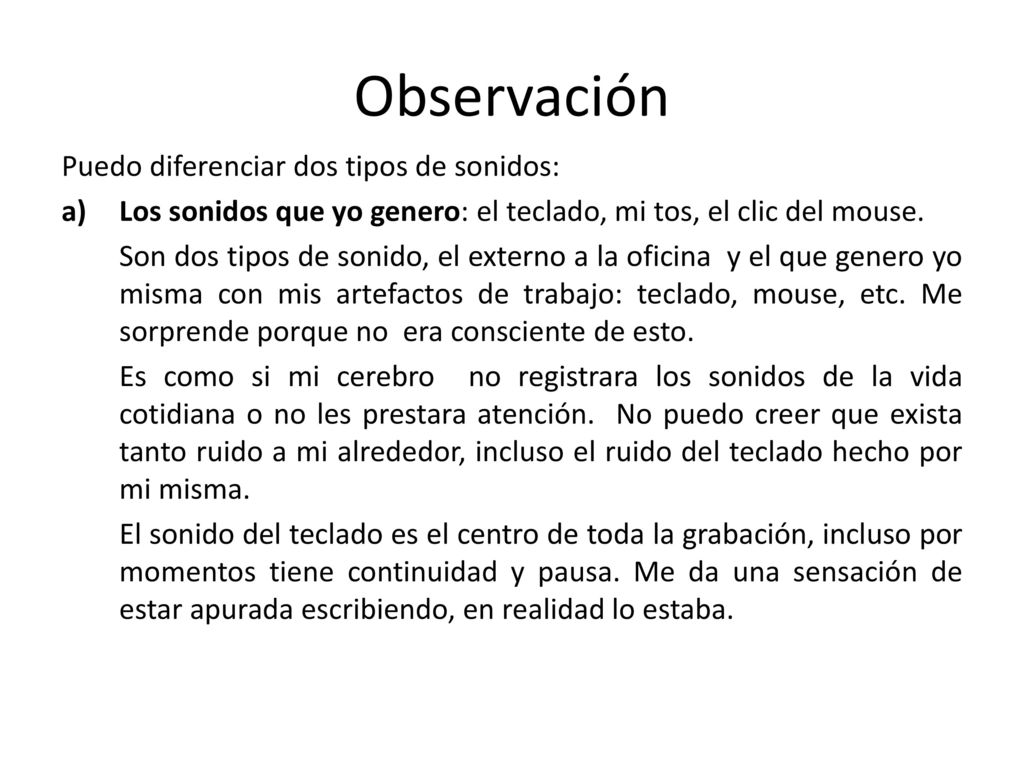 Observación Puedo diferenciar dos tipos de sonidos: