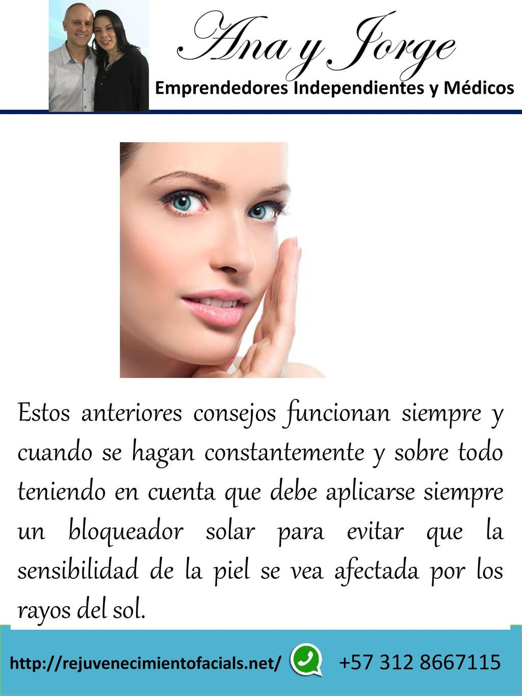 Estos anteriores consejos funcionan siempre y cuando se hagan constantemente y sobre todo teniendo en cuenta que debe aplicarse siempre un bloqueador solar para evitar que la sensibilidad de la piel se vea afectada por los rayos del sol.