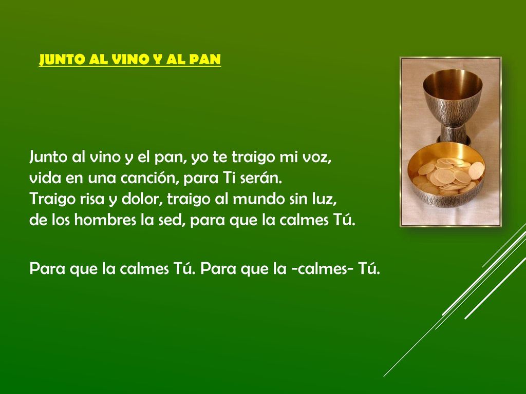 Junto al vino y el pan, yo te traigo mi voz,