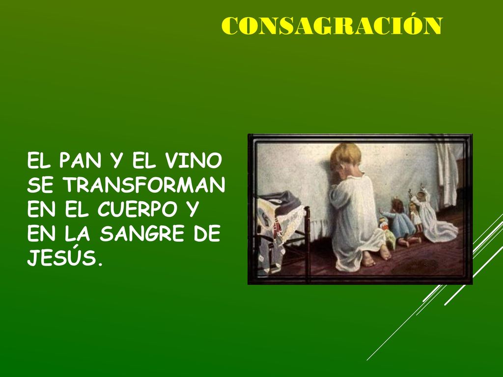 El pan y el vino se transforman en el Cuerpo y en la Sangre de Jesús.
