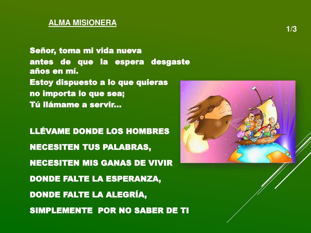 Señor, toma mi vida nueva antes de que la espera desgaste años en mí.