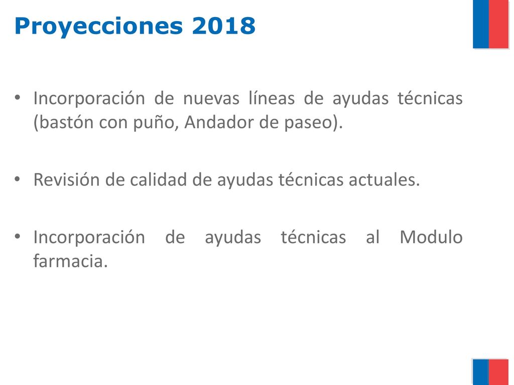 Proyecciones 2018 Incorporación de nuevas líneas de ayudas técnicas (bastón con puño, Andador de paseo).