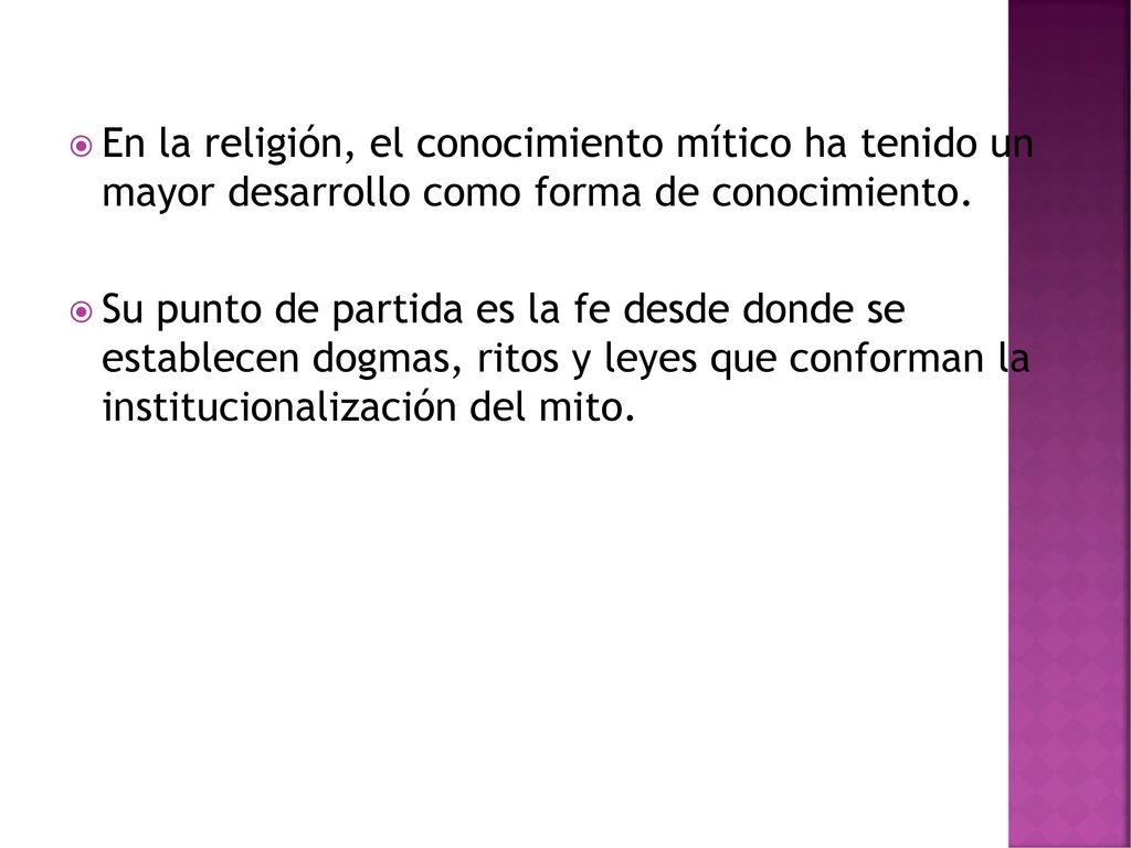 En la religión, el conocimiento mítico ha tenido un mayor desarrollo como forma de conocimiento.