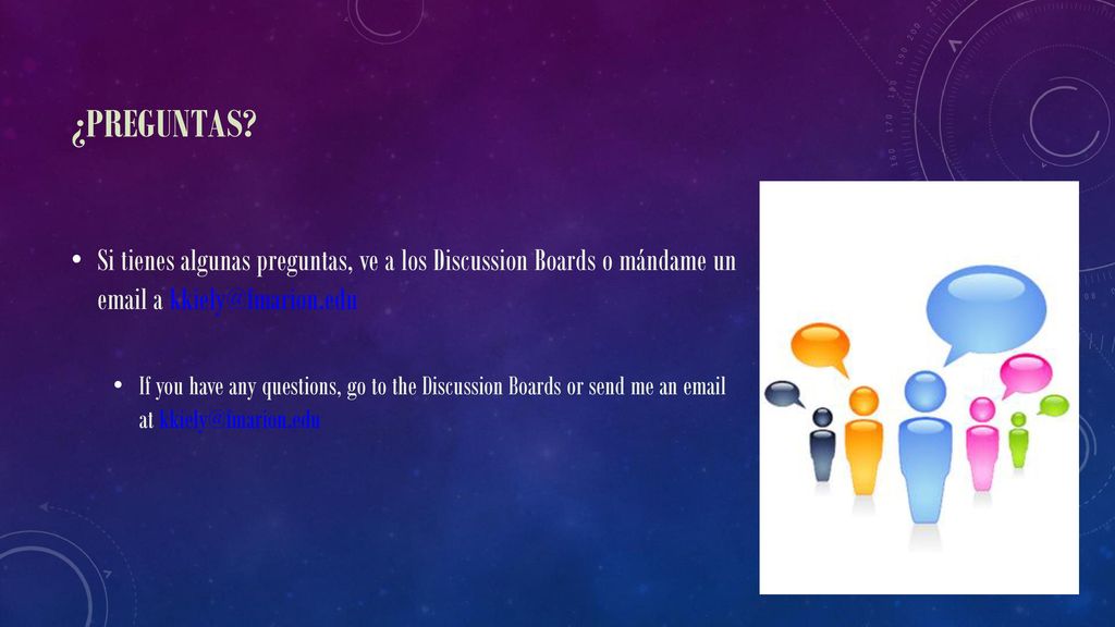 ¿Preguntas Si tienes algunas preguntas, ve a los Discussion Boards o mándame un  a