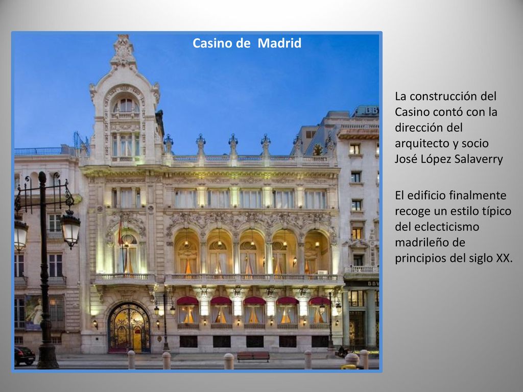 Casino de Madrid La construcción del Casino contó con la dirección del arquitecto y socio José López Salaverry.