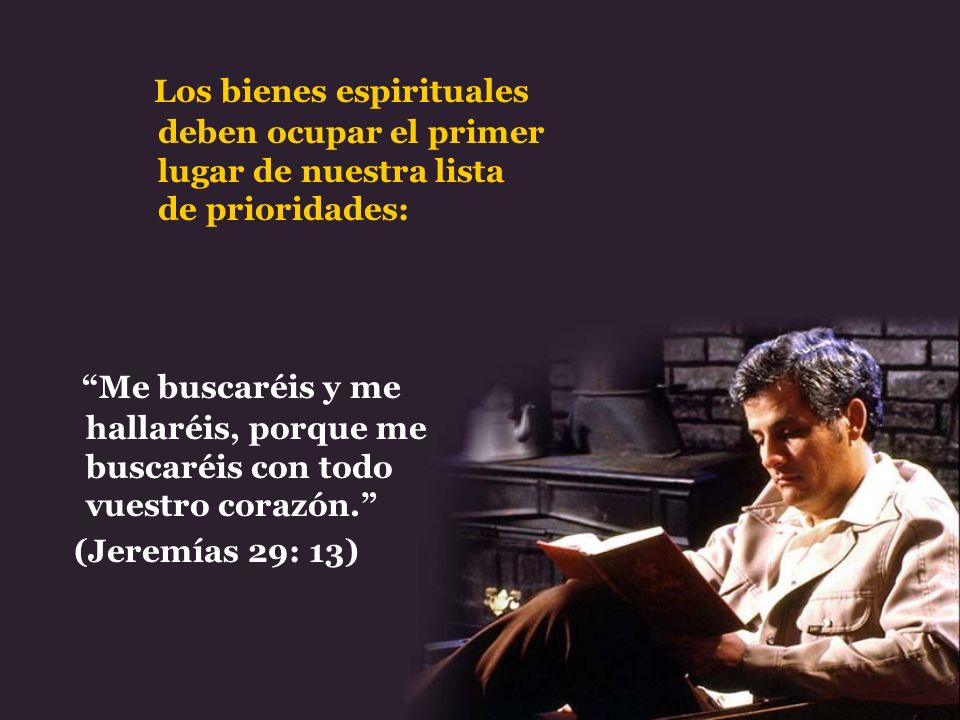 Los bienes espirituales deben ocupar el primer lugar de nuestra lista de prioridades: