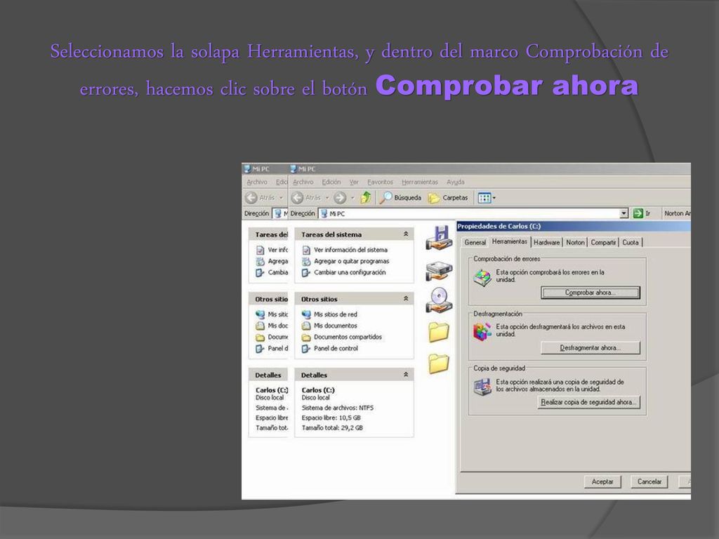 Seleccionamos la solapa Herramientas, y dentro del marco Comprobación de errores, hacemos clic sobre el botón Comprobar ahora