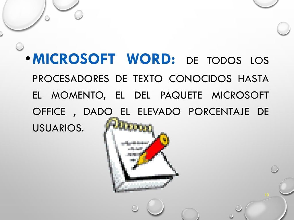 MICROSOFT WORD: De todos los procesadores de texto conocidos hasta el momento, el del paquete Microsoft Office , dado el elevado porcentaje de usuarios.