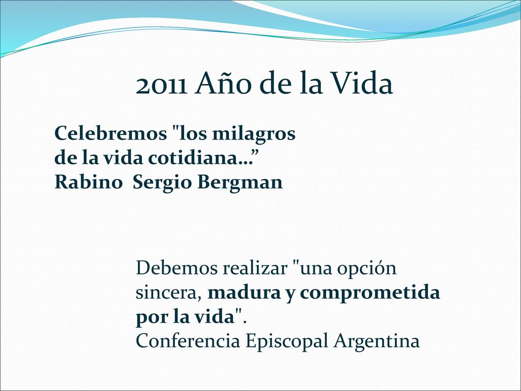 2011 Año de la Vida Celebremos los milagros de la vida cotidiana…