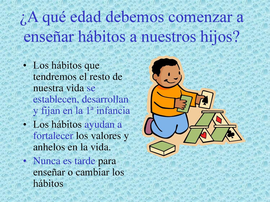 ¿A qué edad debemos comenzar a enseñar hábitos a nuestros hijos