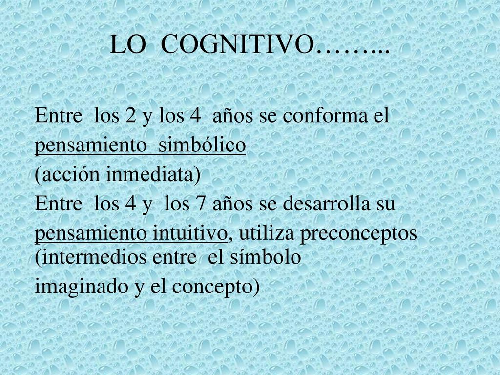 LO COGNITIVO……... Entre los 2 y los 4 años se conforma el