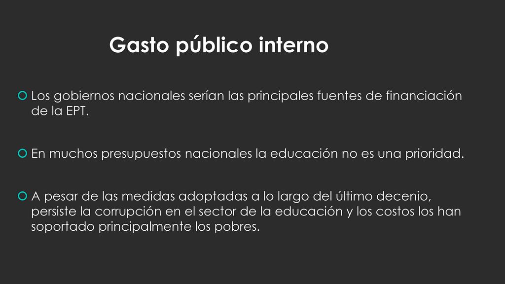 Gasto público interno Los gobiernos nacionales serían las principales fuentes de financiación de la EPT.