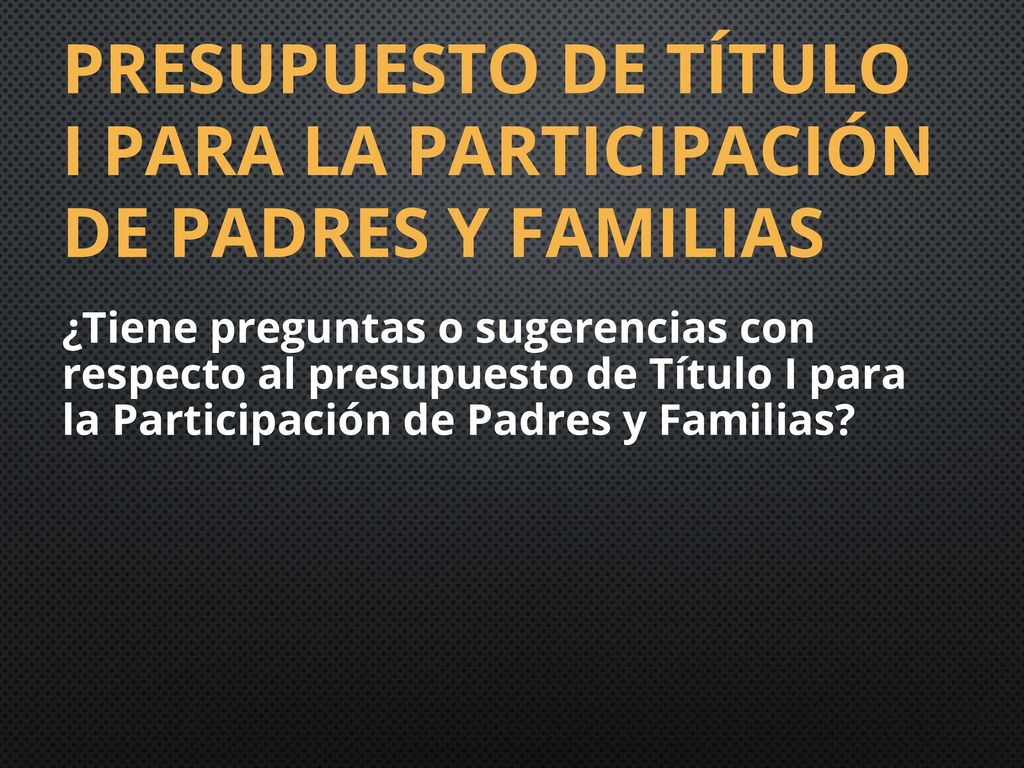 PRESUPUESTO DE TÍTULO I PARA LA PARTICIPACIÓN DE PADRES Y FAMILIAS